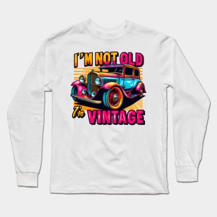 I'm Not Old I'm Vintage Long Sleeve T-Shirt